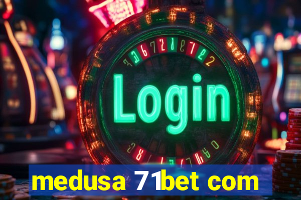 medusa 71bet com